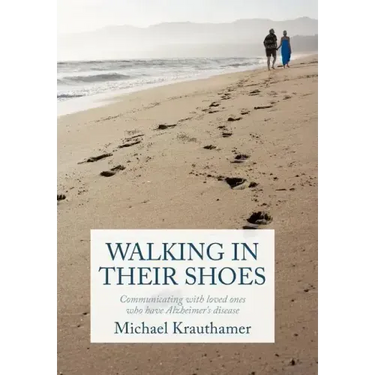 Walking in Their Shoes: Communicating with Loved Ones Who Have Alzheimer's Disease