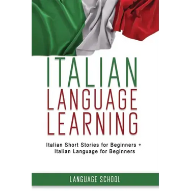 Italian Language Learning: Italian Short Stories for Beginners + Italian Language for Beginners