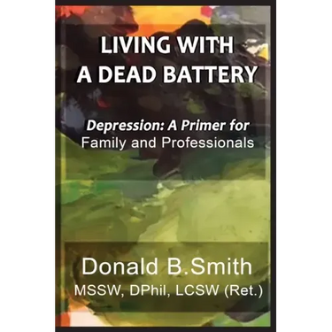 Living with a Dead Battery: Depression: A Primer for Family and Professionals