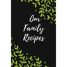 Our Family Recipes: Favorite Recipes, Food Cookbook Design,100 pages, 6x9"