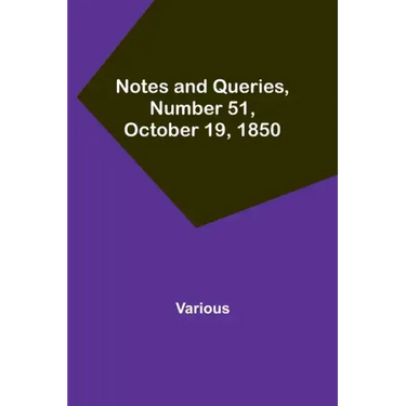 Notes and Queries, Number 51, October 19, 1850