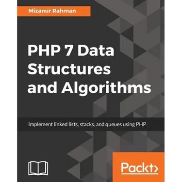 PHP 7 Data Structures and Algorithms: Implement linked lists, stacks, and queues using PHP