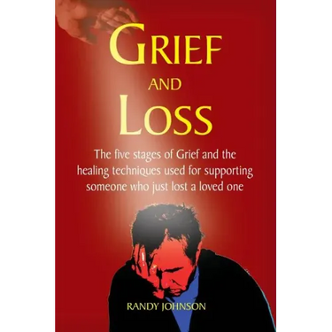 Grief and Loss: The five stages of grief and healing