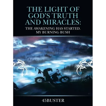 The Light of God's Truth and Miracles: The Awakening Has Started. My Burning Bush