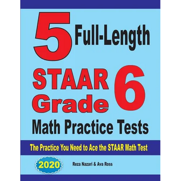 5 Full-Length STAAR Grade 6 Math Practice Tests: The Practice You Need to Ace the STAAR Math Test