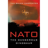 NATO: Dangerous Dinosaur