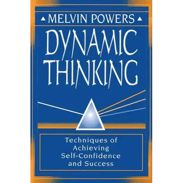 Dynamic Thinking: Techniques of Achieving Self-Confidence and Success