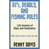 PJ's, Pearls and Fishing Poles: Life Lessons of Style and Substance