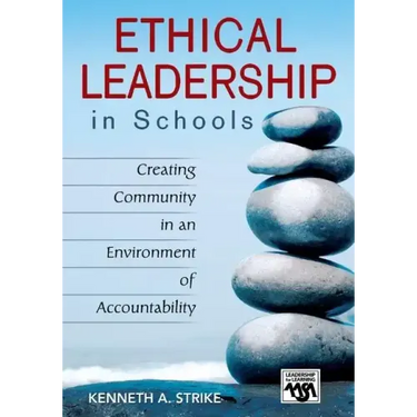 Ethical Leadership in Schools: Creating Community in an Environment of Accountability
