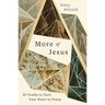 More of Jesus: 50 Truths to Turn Your Heart to Praise