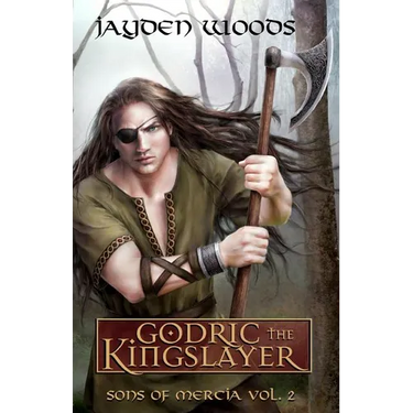 Godric the Kingslayer: Sons of Mercia