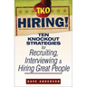 TKO Hiring!: Ten Knockout Strategies for Recruiting, Interviewing, and Hiring Great People