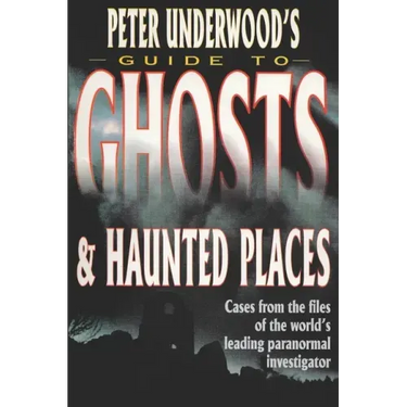 Peter Underwood's Guide to Ghosts & Haunted Places