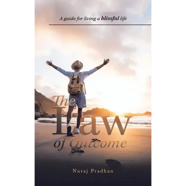 The Law of Outcome: A Guide for Living a Blissful Life