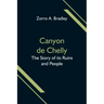 Canyon de Chelly; The Story of its Ruins and People
