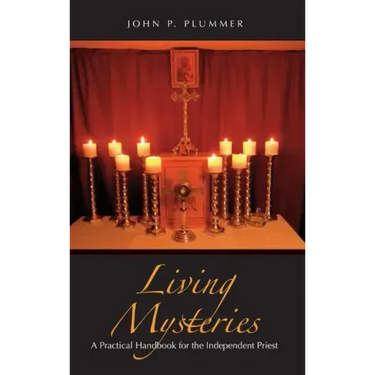 Living Mysteries: A Practical Handbook for the Independent Priest