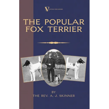 The Popular Fox Terrier (Vintage Dog Books Breed Classic - Smooth Haired + Wire Fox Terrier)