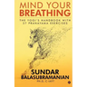 Mind Your Breathing: The Yogi's Handbook with 37 Pranayama Exercises