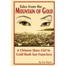 Tales from the Mountain of Gold: A Chinese Slave Girl in Gold Rush San Francisco