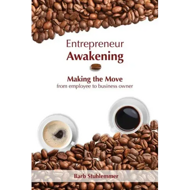 Entrepreneur Awakening: Making the Move from employee to business owner