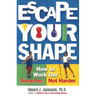 Escape Your Shape: How to Work Out Smarter, Not Harder