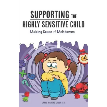 Supporting the Highly Sensitive Child: Making Sense of Meltdowns