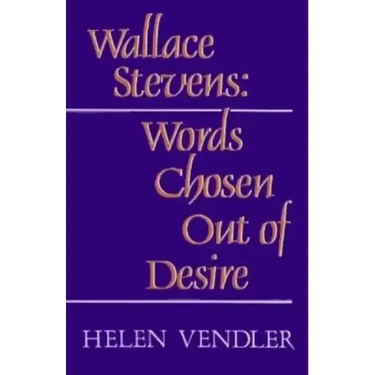 Wallace Stevens: Words Chosen Out of Desire