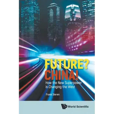 Future? China! How the New Superpower Is Changing the West