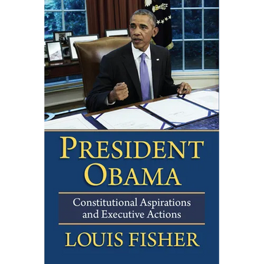 President Obama: Constitutional Aspirations and Executive Actions