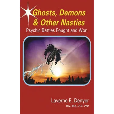 Ghosts, Demons & Other Nasties: Psychic Battles Fought and Won