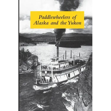 Paddlewheelers of Alaska and the Yukon
