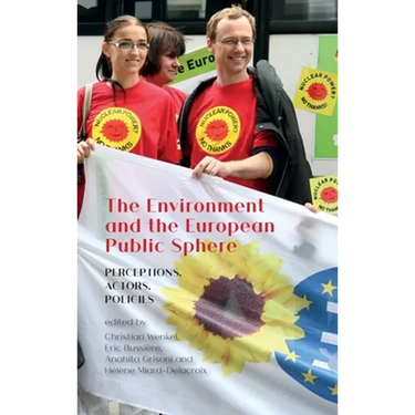 The Environment and the European Public Sphere: Perceptions, Actors, Policies