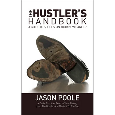 The Hustler's Handbook: A Guide to Success in Your New Career