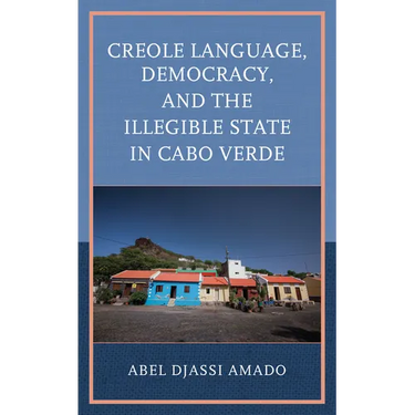 Creole Language, Democracy, and the Illegible State in Cabo Verde