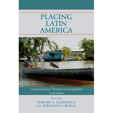 Placing Latin America: Contemporary Themes in Geography