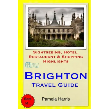 Brighton Travel Guide: Sightseeing, Hotel, Restaurant & Shopping Highlights