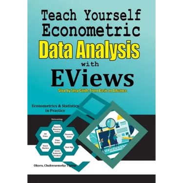Teach Yourself Econometric Data Analysis with EViews: Step by Step Guide From Basic to Advance: Econometrics & Statistics in Practice