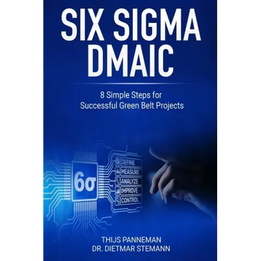 Six Sigma DMAIC: 8 Simple Steps for Successful Green Belt Projects