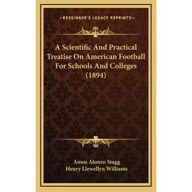 A Scientific And Practical Treatise On American Football For Schools And Colleges (1894)