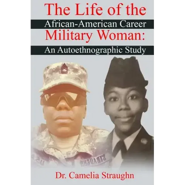 The Life of the African-American Career Military Woman: An Autoethnographic Study