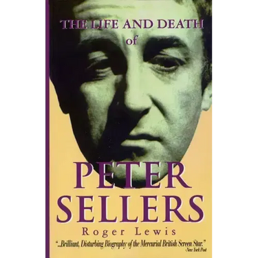 The Life and Death of Peter Sellers
