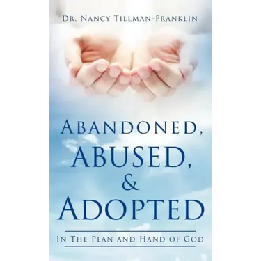 Abandoned, Abused, and Adopted