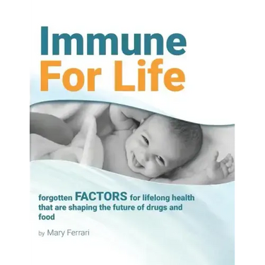 Immune For Life: forgotten factors for life and health that are shaping the future of drugs and food