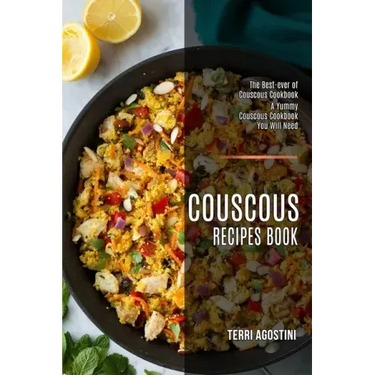 Couscous Recipes Book: The Best-ever of Couscous Cookbook (A Yummy Couscous Cookbook You Will Need)