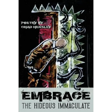 Embrace the Hideous Immaculate