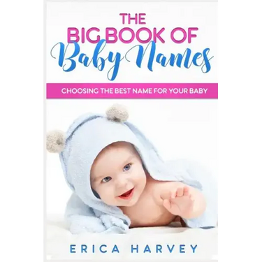 The Big Book of Baby Names: Choosing the Best Name For Your Baby