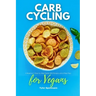 Carb Cycling for Vegans: A Beginner's Step-by-Step Guide With Recipes and a Meal Plan