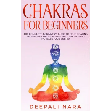 Chakras for Beginners: Thе Cоmplеtе Bеginnеr's Guidе tо Sеlf-Hеaling Tеchni