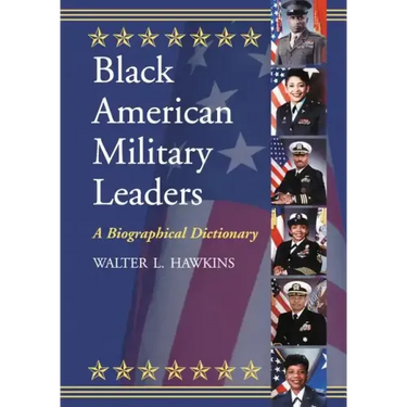 Black American Military Leaders: A Biographical Dictionary