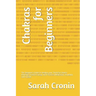 Chakras for Beginners: The Beginner's Guide to Healing your Third Eye Chakra Achieving Positive Energy with Practical Meditation, Kundalini and Crysta